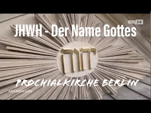 JHWH - Der Name Gottes (Jehova, Jahwe, usw.) / Prochialkirche Berlin