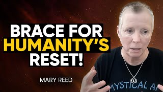 UNBELIEVABLE Changes Ahead: Humanity's Great Shift EXPLAINED! Everything WILL CHANGE! | Mary Reed