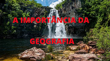 Qual é a importância da Geografia?