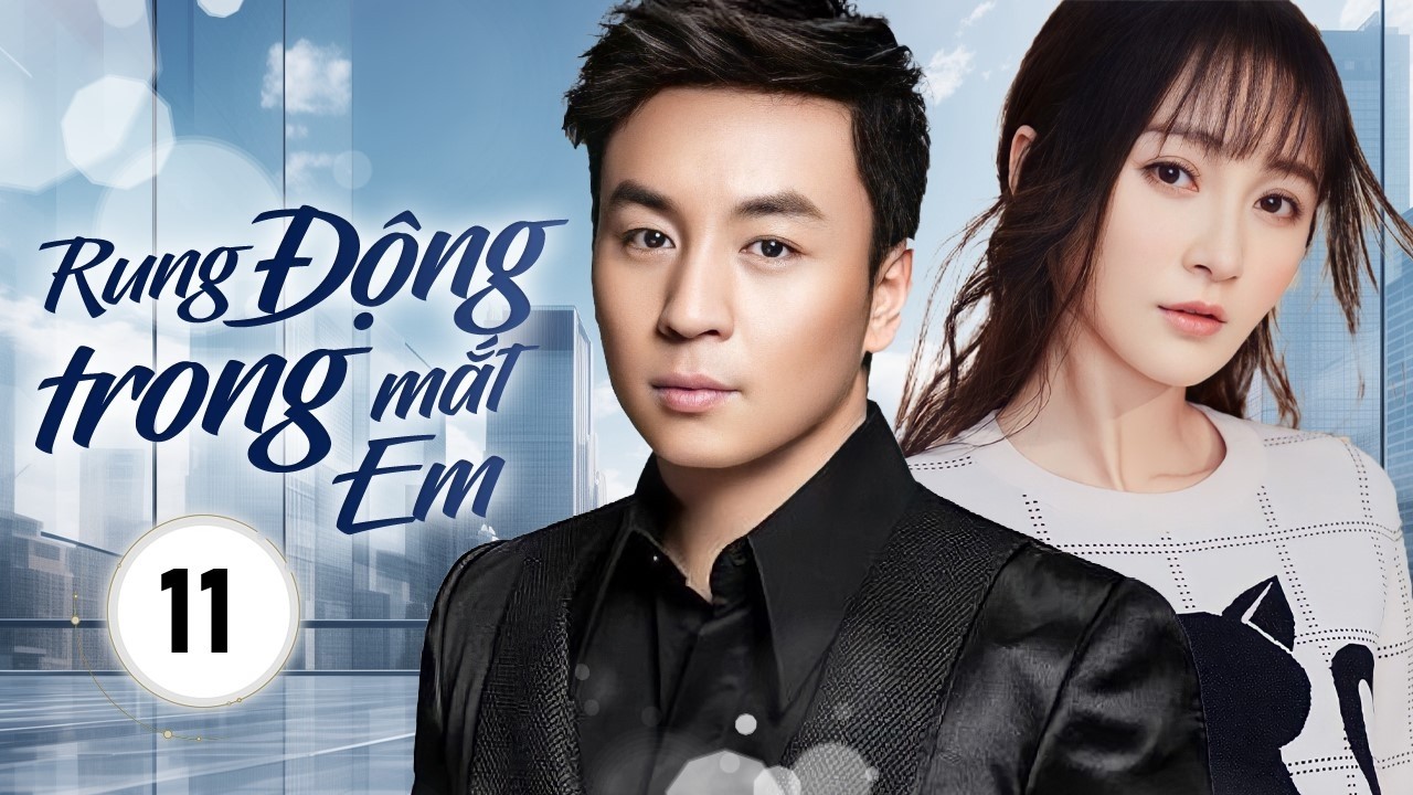 RUNG ĐỘNG TRONG MẮT EM - Tập 11 | Chuyện Tình Oan Gia Ngõ Hẹp Của Tiểu Thư Giả Nghèo Và Anh Shipper