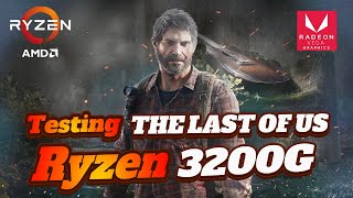 The last of us part 1 on Ryzen 3 3200g