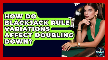 How Do Blackjack Rule Variations Affect Doubling Down? - The Blackjack Blueprint