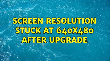 Ubuntu: Screen resolution stuck at 640x480 after upgrade