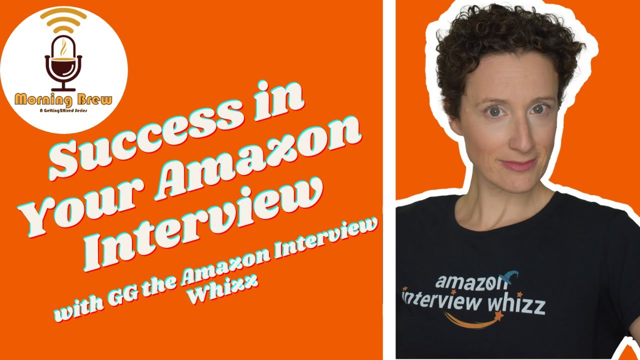 Morning Brew:  Interview with the Amazon Interview Whizz - GG (Gayle Gallagher)