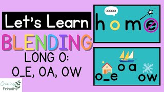 Let's Learn Blending Long O: O_E, OA, OW