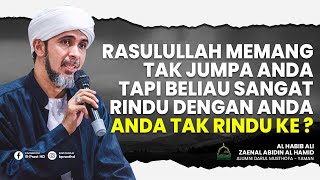 WALAU TAK PERNAH JUMPA, TAPI RASULULLAH RINDU DENGAN KITA | HABIB ALI ZAENAL ABIDIN AL HAMID