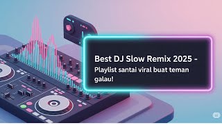 2 JAM NONSTOP! 🔥 Best Slow Remix DJ 2025 Viral - Teman Setia Kala Sepi