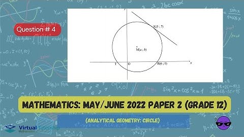 ANALYTICAL GEOMETRY FOR CIRCLE| MAY/JUNE 2022: MATHEMATICS Paper 2 Question 4 (Grade 12)