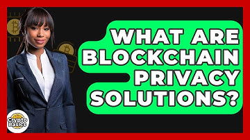 What Are Blockchain Privacy Solutions? - CryptoBasics360.com