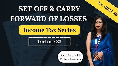 Set off & Carry forward of losses | Income tax 2025-26 | Lecture 23 | BBA MBA BCOM MCOM I 