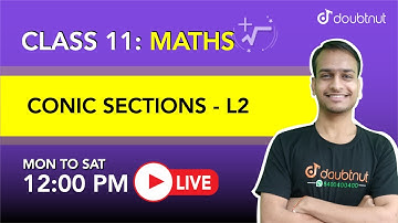 CONIC SECTIONS | Class 11 NCERT Maths | 12 PM Class By Akshay Sir | L2 | English Medium