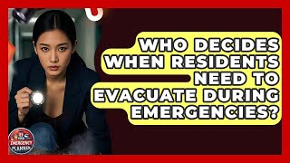Who Decides When Residents Need to Evacuate During Emergencies? | Your Emergency Planner