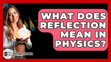 What Does Reflection Mean In Physics? - Physics Frontier