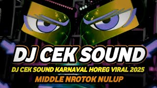 DJ CEK SOUND KARNAVAL VIRAL 2025 FULL BASS HOREG NROTOK MBEDIL NULUP