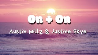 Austin Millz & Justine Skye - On   On (Lyrics)