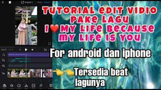 TUTORIAL EDIT VIDIO PAKE LAGU I LOVE MY LIFE BECAUSE MY LIFE IS YOU (BROKEN HEART REMIX)