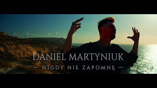 Video thumbnail of "Daniel Martyniuk - Nigdy Nie Zapomnę [Official Music Video 2024] NOWOŚĆ"