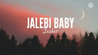 jalebi baby - tesher - lyrics