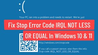 Fix Stop Error Code IRQL NOT LESS OR EQUAL In Windows 10 and Windows 11