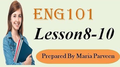 ENG101 Lecture 8, 9,10 ll ENG101 Short Lectures By VU Learning ll Prepared By Maria Parveen