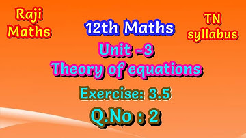 12th maths|chapter 3|exercise 3.5|sum 2|theory of equations|TN syllabus