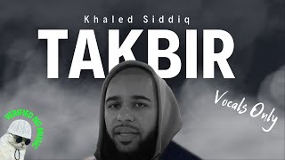 Takbir - Khaled Siddiq| Without| Vocals Only