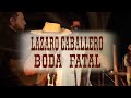 Lázaro Caballero - Boda Fatal (Letra Chamamé)