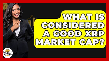 What Is Considered A Good XRP Market Cap? - CryptoBasics360.com