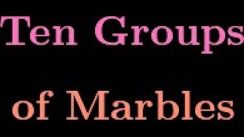 Puzzle #10: Ten Groups of Marbles
