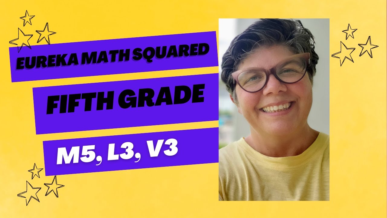 Eureka Math Squared, Grade 5, Module 5, Lesson 3 video 3 - YouTube