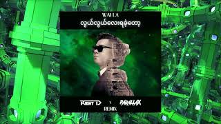 Wai La - Lwal Lwal Lay Ya Khae Top (Right D x PARALLAX Remix)