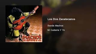 Banda Machos – Los Dos Zacatecanos (AUDIO)