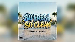 SO FRESH SO CLEAN (DUALIO X F.$.K)