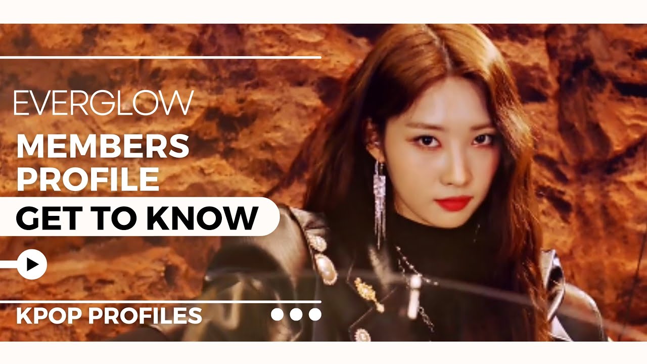 EVERGLOW MEMBERS PROFILE & FACTS (Birth Names, Birth Dates, Positions