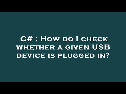 C# : How do I check whether a given USB device is plugged in?