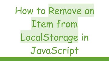 How to Remove an Item from LocalStorage in JavaScript