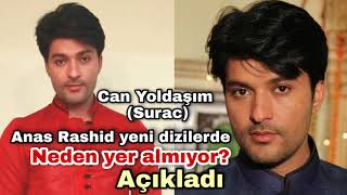 Anas Rashid yeni dizilerde neden yer almadığını açıkladı. Can Yoldaşım Surac