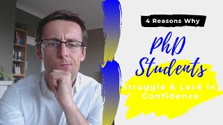 4 reasons why PhD students struggle and lack in confidence (and how to overcome them today)