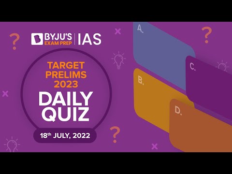 Daily Quiz for IAS Prelims 2023 | 18th July, 2022 | UPSC CSE