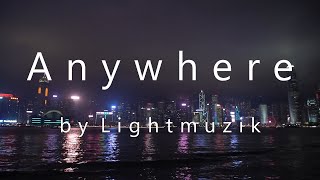 [Lyrics]  This is what you do when you confess your love / Anywhere  by Lightmuzik