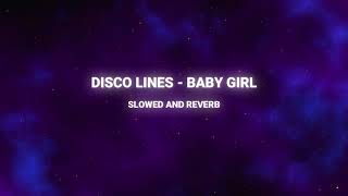 DISCO LINES - BABY GIRL (Slowed + Reverb) \\