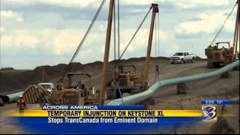 Judge issues injunction to halt eminent domain actions in Keystone Pipeline construction
