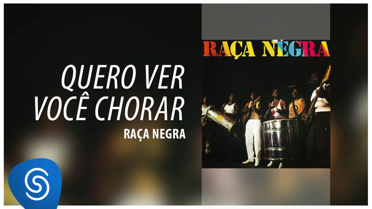 Raça Negra - Quero Ver Você Chorar (Raça Negra Vol. 1 ...