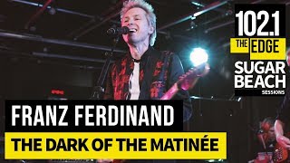 Franz Ferdinand - The Dark of the Matinée (Live at the Edge)