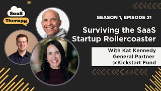 Surviving the SaaS Startup Rollercoaster with Kat Kennedy, General Partner @ Kickstart Fund