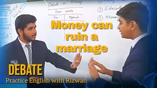 ?Debate on: Money can ruin a marriage.? Practice English Speaking Skills ?  Learn with Rizwan Memon✨