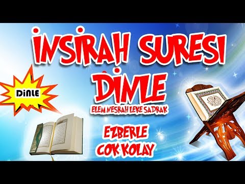 inşirah suresi ezberleme ve inşirah suresi dinle Elem neşrah suresi İçinizi ferahlatır Sıkıntı için