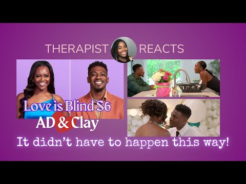 Love Is Blind S6 Ad x Clay | Therapist Reacts