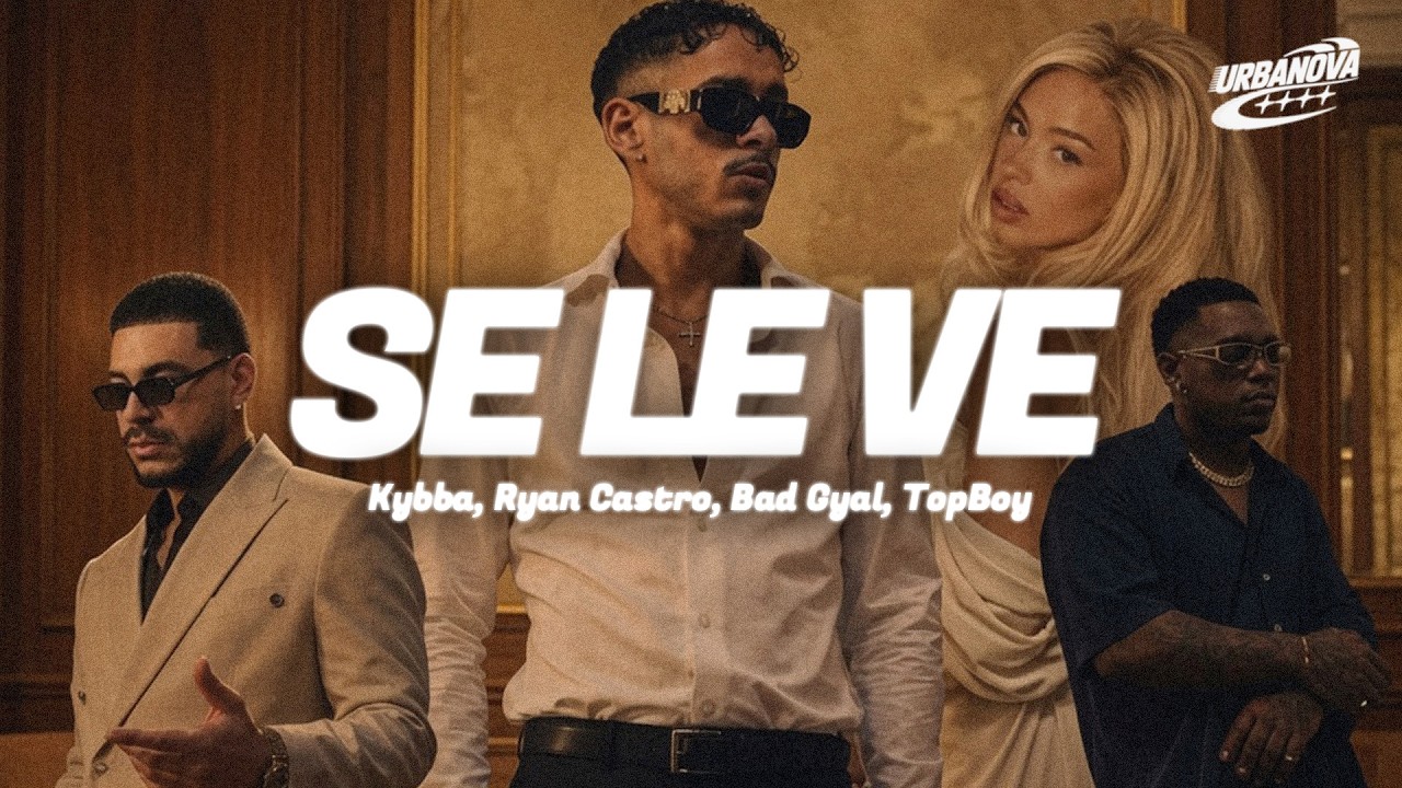 Ver Se Le Ve de Kybba, Ryan Castro y Bad Gyal: letra y significado - Kybba, Ryan Castro, Bad Gyal, Topboy TGR en YouTube