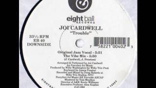 Joi Cardwell - Trouble (The Vibe Mix)
